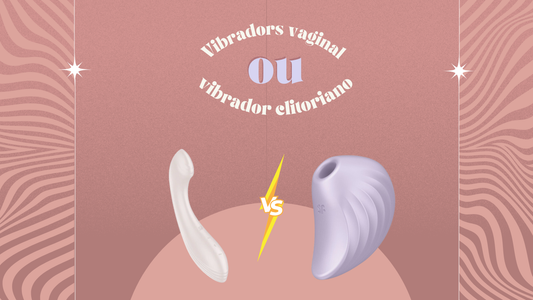 Vibrador clitoriano ou vaginal? Qual diferença e qual escolher? 🔥